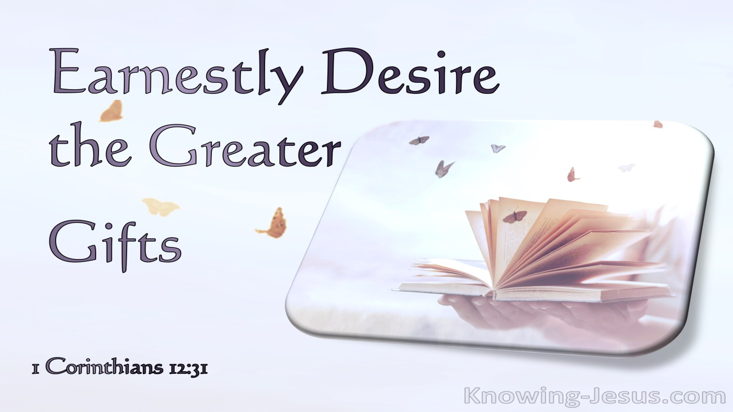 1 Corinthians 12:31 Earnestly Desire The Greater Gifts (purple)